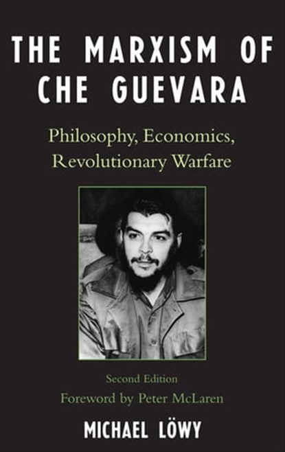 The Marxism of Che Guevara, Michael Löwy - Ebook - 9781461644750