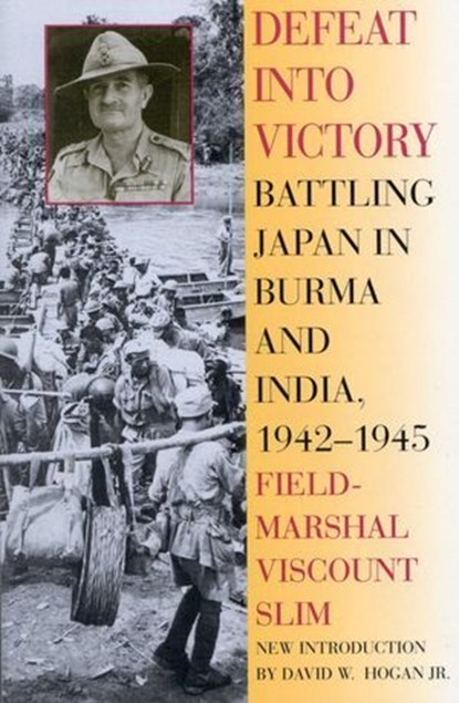 Defeat Into Victory, Field-Marshal Viscount William Slim - Ebook - 9781461660934