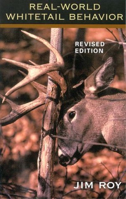 Real World Whitetail Behavior, Jim Roy - Ebook - 9781461661443