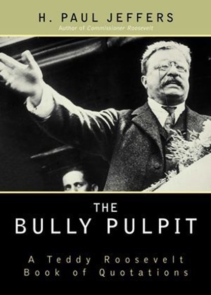 The Bully Pulpit, H. Paul Jeffers - Ebook - 9781461661733