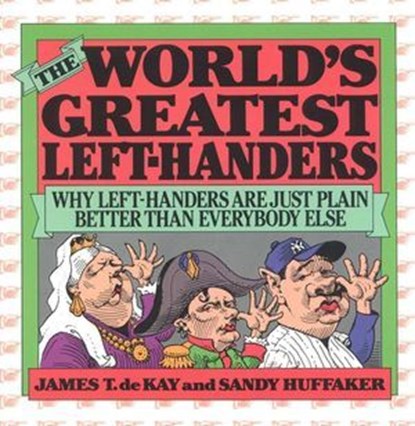 The World's Greatest Left-Handers, Sandy Huffaker ; James Tertius de Kay, author of The Battle of S - Ebook - 9781461663232