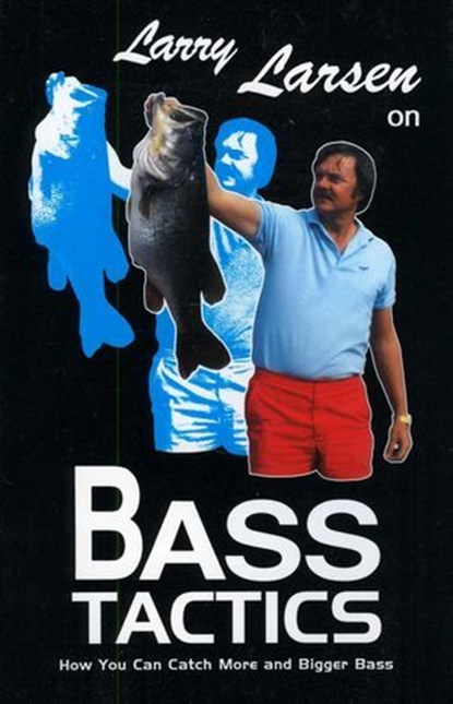 Larry Larsen on Bass Tactics, Larry Larsen - Ebook - 9781461702641