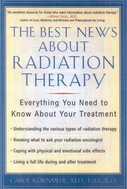 The Best News About Radiation Therapy, Carol Kornmehl - Ebook - 9781461733843
