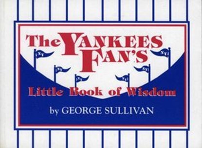 The Yankees Fan's Little Book of Wisdom, George Sullivan - Ebook - 9781461733966