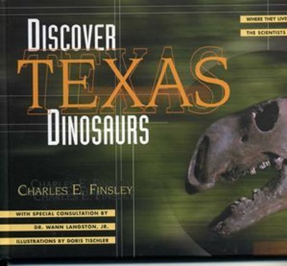 Discover Texas Dinosaurs, Charles E. Finsley ; Wann Langston - Ebook - 9781461734321