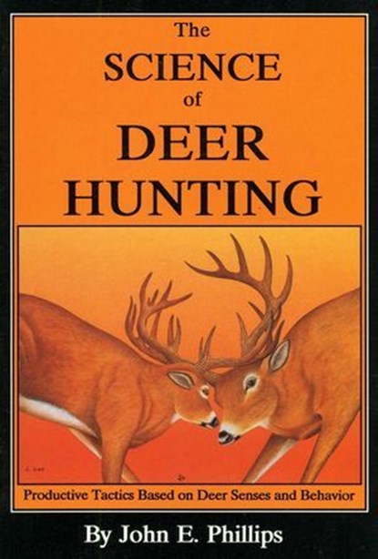 The Science of Deer Hunting, John E. Phillips - Ebook - 9781461739449