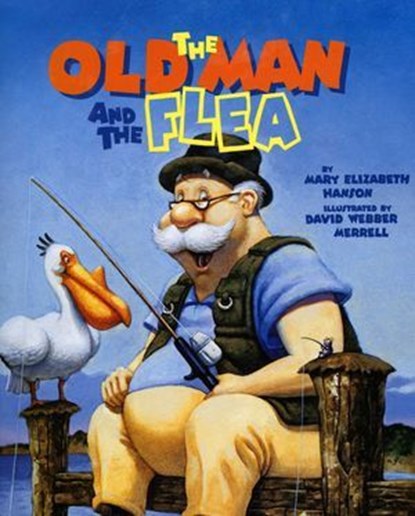 Old Man and the Flea, Mary Elizabeth Hanson - Ebook - 9781461744559