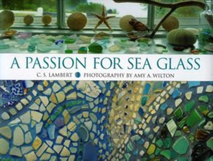 A Passion for Sea Glass, C. S. Lambert - Ebook - 9781461744870