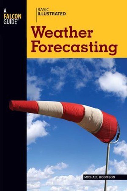 Basic Illustrated Weather Forecasting, Michael Hodgson ; Lon Levin - Ebook - 9781461746096