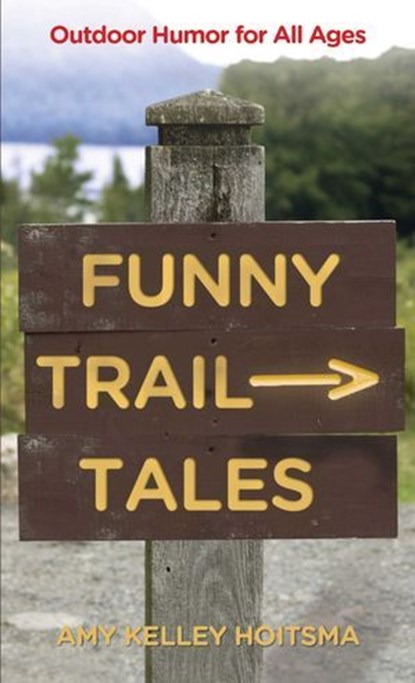 Funny Trail Tales, Amy Hoitsma - Ebook - 9781461746294
