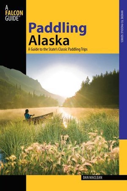 Paddling Alaska, Dan Maclean - Ebook - 9781461746997