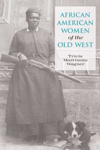 African American Women of the Old West, Tricia Martineau Wagner - Ebook - 9781461748427