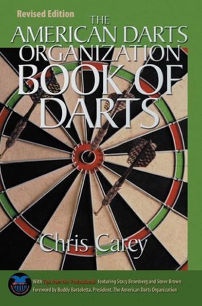 American Darts Organization Book of Darts, Updated and Revised, Chris Carey - Ebook - 9781461748793