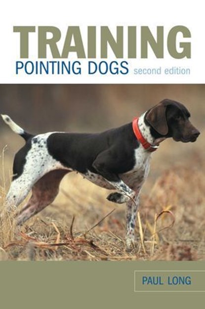 Training Pointing Dogs, Paul Long - Ebook - 9781461749219