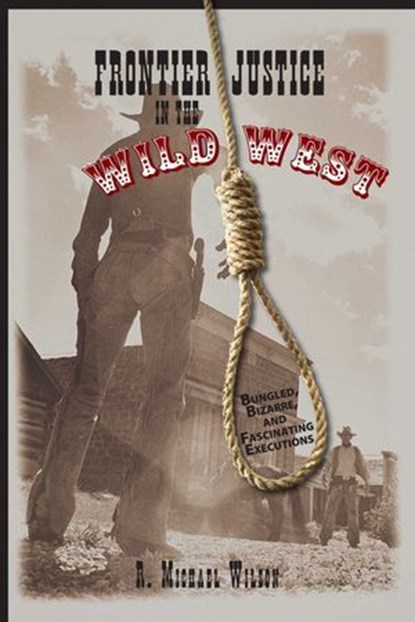 Frontier Justice in the Wild West, R. Michael Wilson - Ebook - 9781461750079