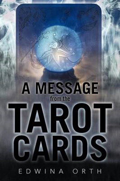 A Message from the Tarot Cards, ORTH,  Edwina - Paperback - 9781462025787