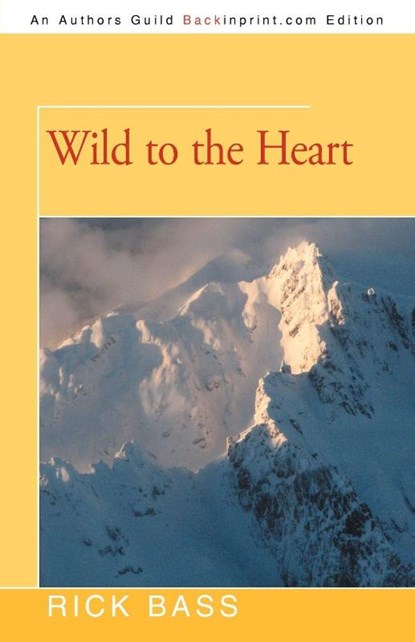 Wild to the Heart, Rick Bass - Paperback - 9781462027026