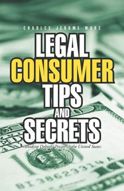 Legal Consumer Tips and Secrets, Charles Jerome Ware - Paperback - 9781462051823