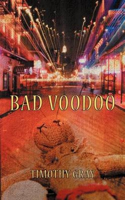 Bad Voodoo, Timothy Gray - Overig - 9781462054978