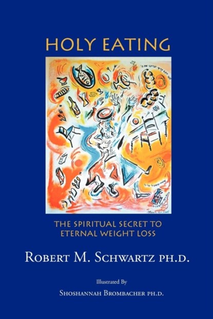 Holy Eating, Robert M Schwartz Ph D - Paperback - 9781462063444