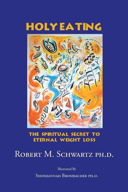 Holy Eating, Robert M Schwartz Ph D - Paperback - 9781462063444