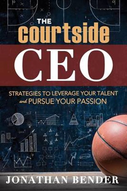 The Courtside CEO, BENDER,  Jonathan - Paperback - 9781462117444