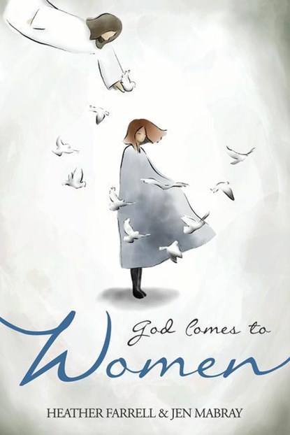 God Comes to Women, Heather Farrell ; Jen Mabray - Paperback - 9781462139989