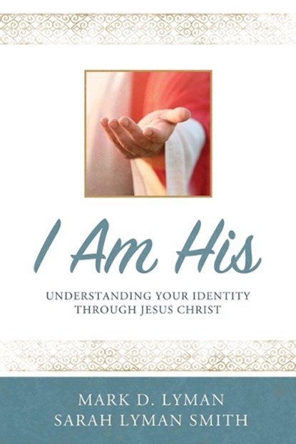 I Am His: Understanding Your Identity Through Jesus Christ, Mark Lyman - Paperback - 9781462145157