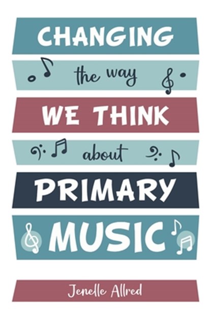 Changing the Way We Think about Primary Music, Jenelle Allred - Paperback - 9781462147908