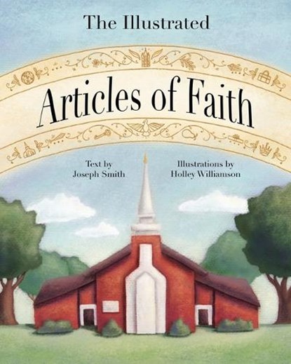 The Illustrated Articles of Faith, Holley Williamson - Gebonden - 9781462148561