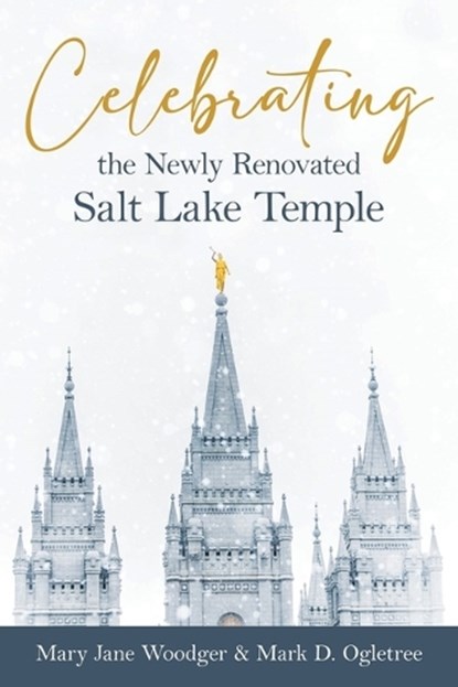 Celebrating the Newly Renovated Salt Lake Temple, Mary Jane Woodger - Paperback - 9781462148776