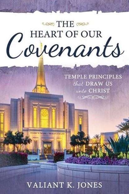 The Heart of Our Covenants, Valiant Jones - Paperback - 9781462149414