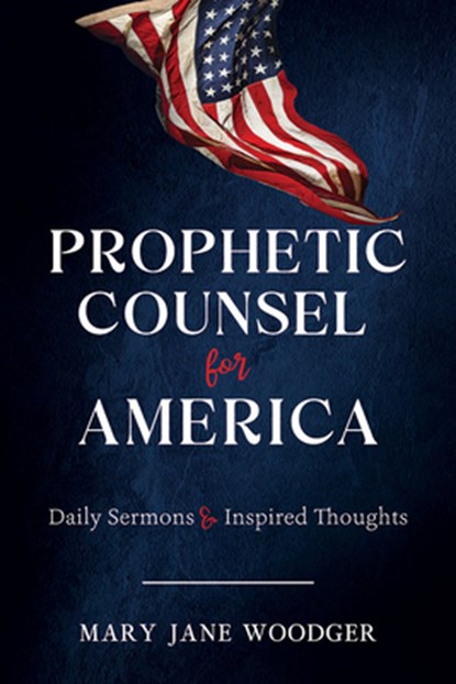 Prophetic Counsel for America: Daily Sermons & Inspired Thoughts, Kenneth L. Alford - Paperback - 9781462149957