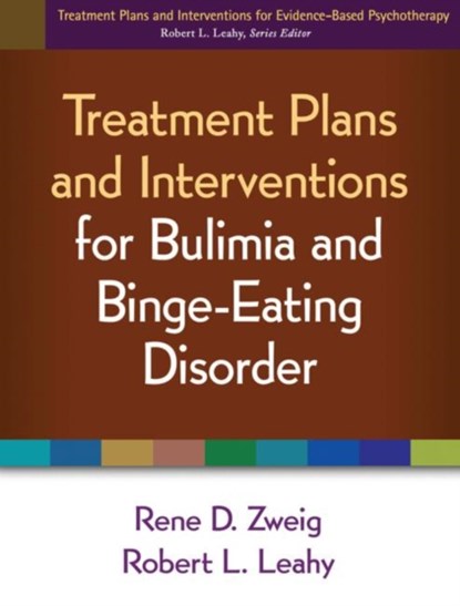Treatment Plans and Interventions for Bulimia and Binge-Eating Disorder, Rene D. Zweig ; Robert L. (Weill Cornell Medical College Leahy - Paperback - 9781462502585