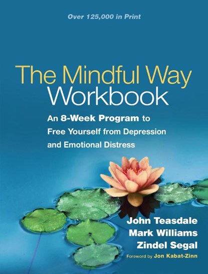 The Mindful Way Workbook, John Teasdale ; Mark (University of Oxford (Emeritus) Williams ; Zindel (University of Toronto?Scarborough Segal - Paperback - 9781462508143