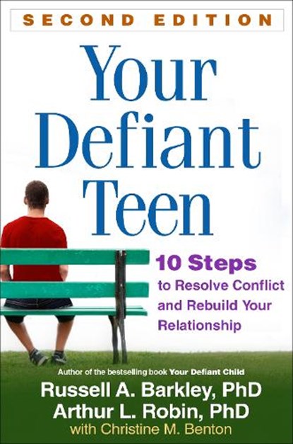 Your Defiant Teen, Second Edition, Russell A. (Virginia Commonwealth University School of Medicine Barkley ; Arthur L. (Wayne State University School of Medicine Robin - Paperback - 9781462511662