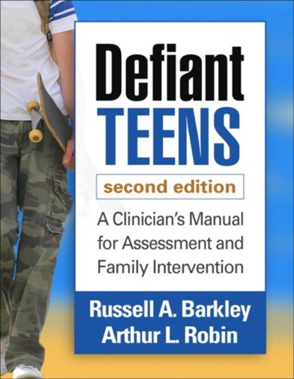 Defiant Teens, Second Edition, Russell A. (Virginia Commonwealth University School of Medicine Barkley ; Arthur L. (Wayne State University School of Medicine Robin - Paperback - 9781462514410