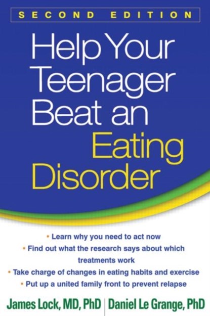 Help Your Teenager Beat an Eating Disorder, Second Edition, James Lock ; Daniel Le Grange - Paperback - 9781462517480