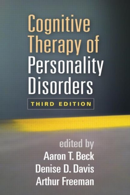 Cognitive Therapy of Personality Disorders, Third Edition, Aaron T. Beck ; Denise D. (Vanderbilt University Davis ; Arthur ((deceased) Freeman - Gebonden - 9781462517923