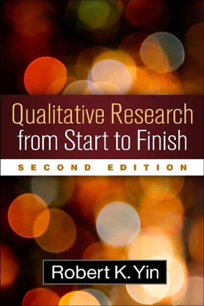 Qualitative Research from Start to Finish, Second Edition, Robert K. (COSMOS Corporation Yin - Paperback - 9781462517978