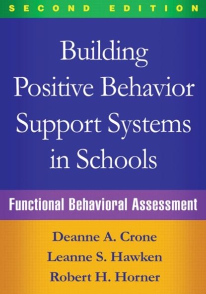 Building Positive Behavior Support Systems in Schools, Second Edition, Deanne A. Crone ; Leanne S. Hawken ; Robert H. Horner - Paperback - 9781462519729