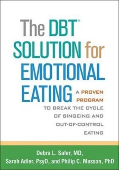 The DBT Solution for Emotional Eating, Debra L. Safer ; Sarah Adler ; Philip C. Masson - Paperback - 9781462520923