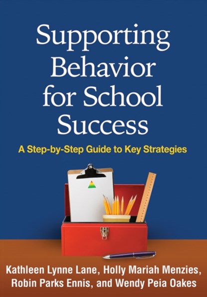 Supporting Behavior for School Success, Kathleen Lynne (University of Kansas Lane ; Holly Mariah (California State University Menzies ; Robin Parks (Clemson University Ennis ; Wendy Peia (Arizona State University Oakes - Paperback - 9781462521395