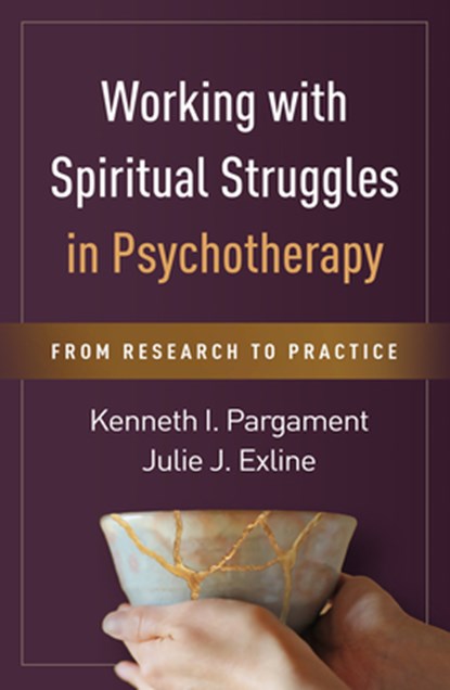 Working with Spiritual Struggles in Psychotherapy, Kenneth I. (Bowling Green State University (Emeritus) Pargament ; Julie J. (" Case Western Reserve University Exline - Gebonden - 9781462524310