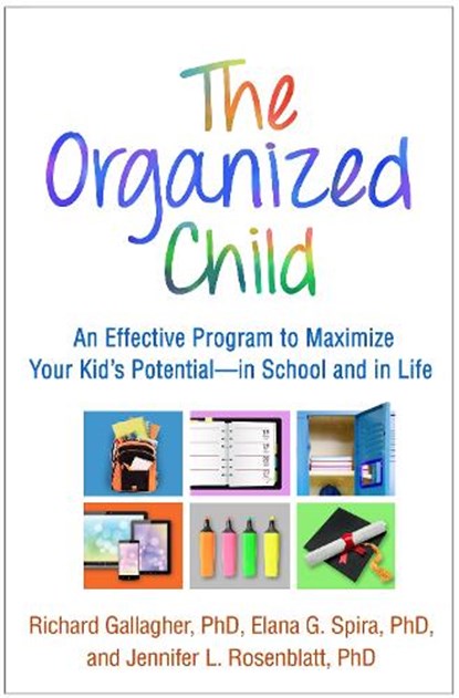 The Organized Child, Richard (New York University Langone Health Gallagher ; Elana G. (New York University Langone Health Spira ; Jennifer L. (New York University Langone Health Rosenblatt - Paperback - 9781462525911