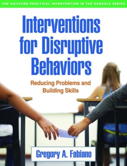 Interventions for Disruptive Behaviors, Gregory A. (University at Buffalo Fabiano - Paperback - 9781462526611