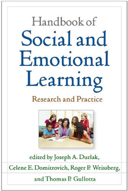 Handbook of Social and Emotional Learning, First Edition, Joseph A. Durlak ; Celene E. Domitrovich ; Roger P. Weissberg ; Thomas P. Gullotta - Paperback - 9781462527915