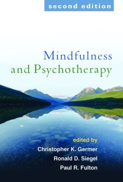Mindfulness and Psychotherapy, Second Edition, Christopher (private practice Germer ; Ronald D. (Harvard Medical School/Cambridge Health Alliance Siegel ; Paul R. (Harvard Medical School/Cambridge Health Alliance Fulton - Paperback - 9781462528370