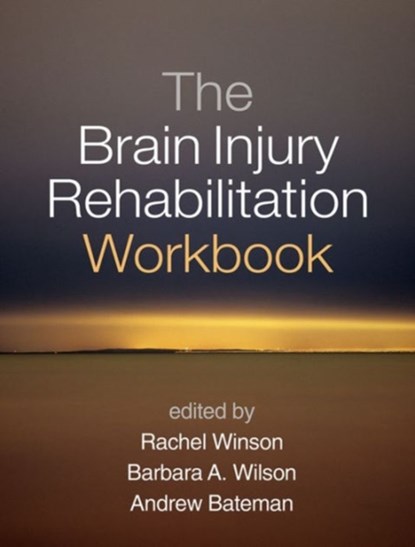 The Brain Injury Rehabilitation Workbook, Rachel (University of East Anglia Winson ; Barbara A. (Princess of Wales Hospital Wilson ; Andrew (Princess of Wales Hospital Bateman - Paperback - 9781462528509