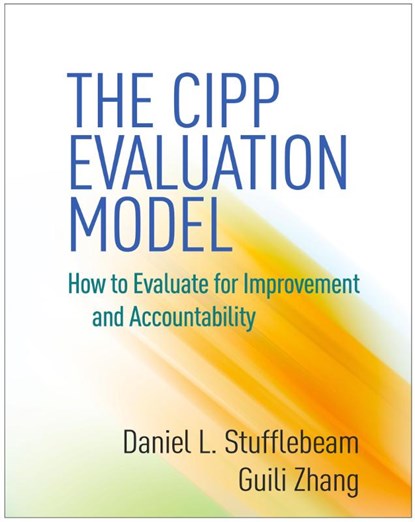 The CIPP Evaluation Model, Daniel L. (PhD (deceased) Stufflebeam ; Guili (East Carolina University Zhang - Paperback - 9781462529230